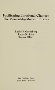 Facilitating emotional change by Leslie S. Greenberg
