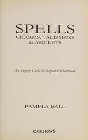 Cover of: Spells, Charms, Talismans and Amulets