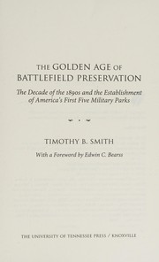 The Golden Age of Battlefield Preservation by Timothy B. Smith, Ph.D.