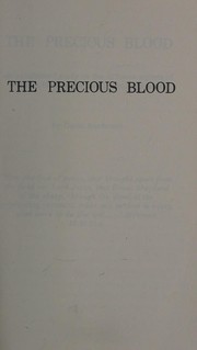 Cover of: The precious blood: An enlightened study on the different aspects of Christ's blood as revealed in the Scriptures