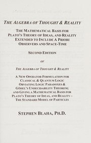 Cover of: The algebra of thought & reality: the mathematical basis for Plato's theory of ideas, and reality extended to include a priori observers and space-time