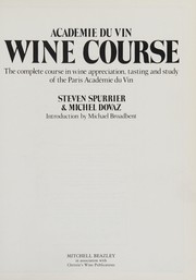 Cover of: Académie du vin wine course: the complete course in wine appreciation, tasting and study of the Paris Académie du Vin