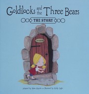 Cover of: Goldilocks and the three bears: the story