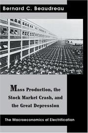 Cover of: Mass Production, the Stock Market Crash, and the Great Depression: The Macroeconomics of Electrification