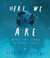 Cover of: Here We Are