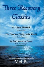 Cover of: Three Recovery Classics: As a Man Thinketh by James Allen The Greatest Thing in the World by Henry Drummond An Instrument of Peace the St. Francis Prayer