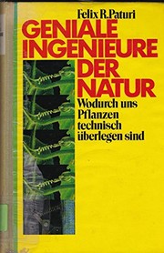 Cover of: Geniale Ingenieure der Natur: wodurch uns, Pflanzen technisch überlegen sind