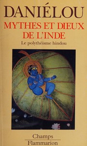 Cover of: Mythes et dieux de l'Inde: le polythéisme hindou