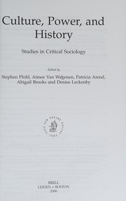 Cover of: Culture, power, and history: studies in critical sociology