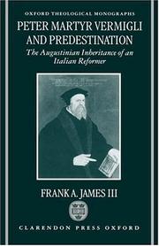 Cover of: Peter Martyr Vermigli and predestination: the Augustinian inheritance of an Italian reformer