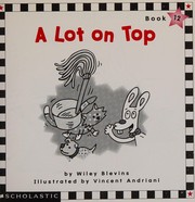Cover of: A lot on top by Wiley Blevins