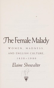 Cover of: The female malady: women, madness and English culture 1830-1980