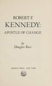 Cover of: Robert F. Kennedy, apostle of change by Douglas Ross