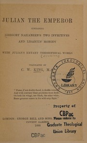 Cover of: Julian the emperor: containing Gregory Nazianzen's two Invectives and Libanius' Monody with Julian's extant theosophical works