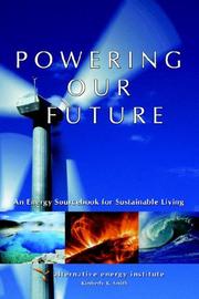 Cover of: Powering our future: an energy sourcebook for sustainable living