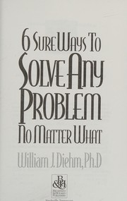 Cover of: 6 sure ways to solve any problems, no matter what