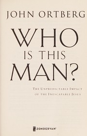 Cover of: Who Is This Man?: The Unpredictable Impact of the Inescapable Jesus