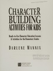 Cover of: Character building activities for kids: ready-to-use character education lessons & activities for the elementary grades