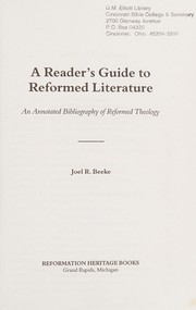 A reader's guide to Reformed literature by Joel R. Beeke