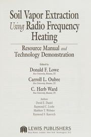 Cover of: Soil vapor extraction using radio frequency heating: resource manual and technology demonstration