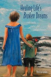 Cover of: Healing Life's Broken Dreams: A Son's Tragedy, a Mother's Grief, a Miracle of Recovery