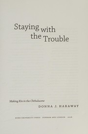 Staying with the Trouble by Donna J. Haraway
