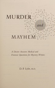 Cover of: Murder and mayhem: a doctor answers medical and forsenic questions for mystery writers