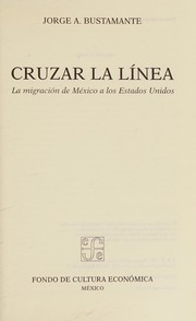 Cover of: Cruzar la línea: la migración de México a los Estados Unidos