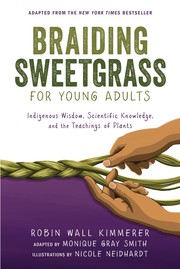 Cover of: Braiding Sweetgrass for Young Adults: A Guide to the Indigenous Wisdom, Scientific Knowledge, and the Teachings of Plants