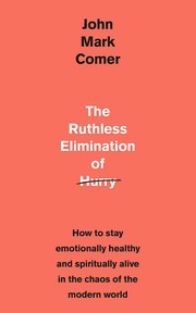 Cover of: The Ruthless Elimination of Hurry: How to stay emotionally healthy and spiritually alive in the chaos of the modern world