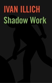 Cover of: Shadow work by Ivan Illich