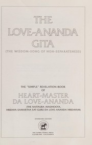 Cover of: The love-ananda gita: the wisdom-song of nonseparateness : the "simple" revelation-book of Heart-Master Da Love-Ananda.