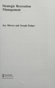 Cover of: Strategic recreation management by Jay Sanford Shivers, Joseph W. Halper