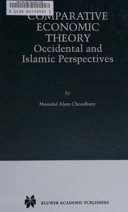 Cover of: Comparative economic theory: Occidental and Islamic perspectives