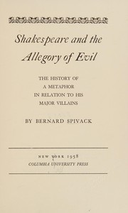 Cover of: Shakespeare and the allegory of evil by Bernard Spivack