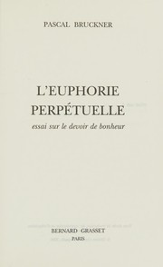 Cover of: L' euphorie perpétuelle: essai sur le devoir de bonheur
