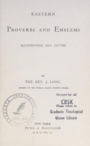Cover of: Eastern proverbs and emblems illustrating old truths by Long, James
