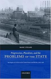 Progressives, pluralists, and the problems of the state : ideologies of reform in the United States and Britain, 1909-1926