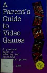 Cover of: A parent's guide to video games: a practical guide to selecting and managing home video games