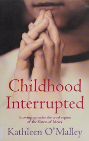 Cover of: CHILDHOOD INTERRUPTED. by Kathleen O'Malley