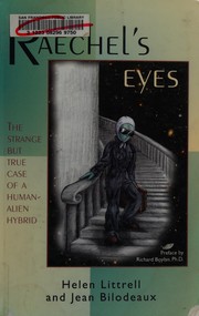 Cover of: Raechel's eyes: the strange but true case of a human-alien hybrid