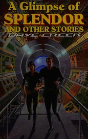 Cover of: A glimpse of splendor and other stories by Dave Creek
