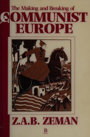 Cover of: The making and breaking of communist Europe