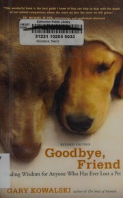 Cover of: Goodbye, friend: healing wisdom for anyone who has ever lost a pet