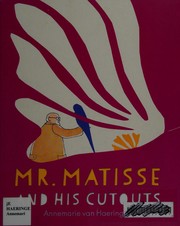 Mr. Matisse and his cutouts by Annemarie van Haeringen