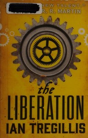 Cover of: The liberation by Ian Tregillis