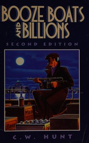 Booze, boats, and billions by C. W. Hunt