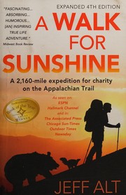 A walk for sunshine a 2,160-mile expedition for charity on the appalachian trail by jeff alt by Jeff Alt