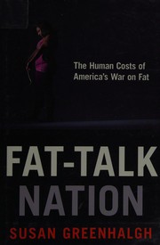 Cover of: Fat-talk nation: the human costs of America's war on fat