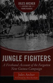 Cover of: Jungle Fighters: A Firsthand Account of the Forgotten New Guinea Campaign